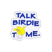 Sticker with a yellow bird and text 'Talk Birdie to Me' on a white background